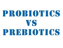 Probiotics vs Prebiotics